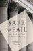 Safe to Fail: How Resolution Will Revolutionise Banking by T. Huertas
