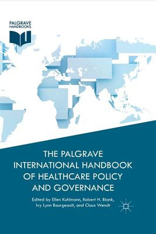 The Palgrave International Handbook of Healthcare Policy and Governance by E. Kuhlmann