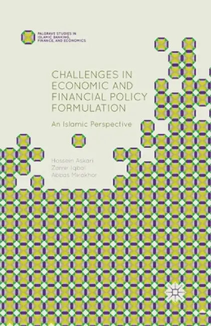 Challenges in Economic and Financial Policy Formulation: An Islamic Perspective by H. Askari