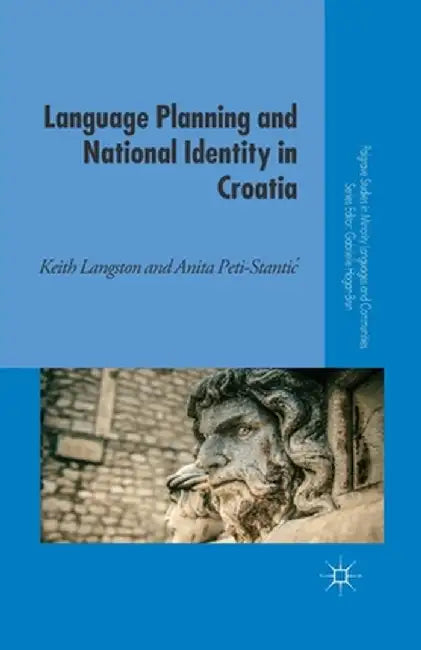 Language Planning and National Identity in Croatia by K. Langston