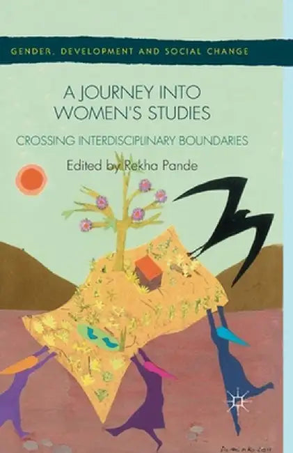 A Journey Into Women's Studies: Crossing Interdisciplinary Boundaries by R. Pande