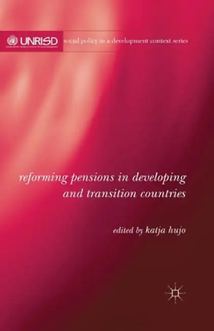 Reforming Pensions in Developing and Transition Countries by K. Hujo