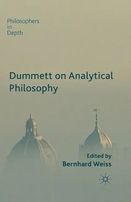 Dummett on Analytical Philosophy by B. Weiss