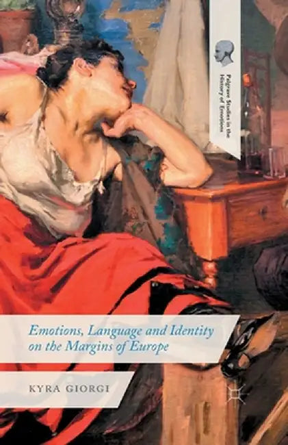 Emotions, Language and Identity on the Margins of Europe by K. Giorgi