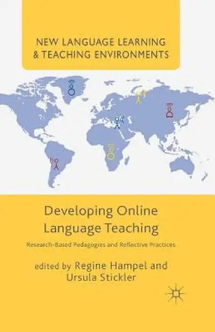 Developing Online Language Teaching: Research-Based Pedagogies and Reflective Practices by Regine Hampel