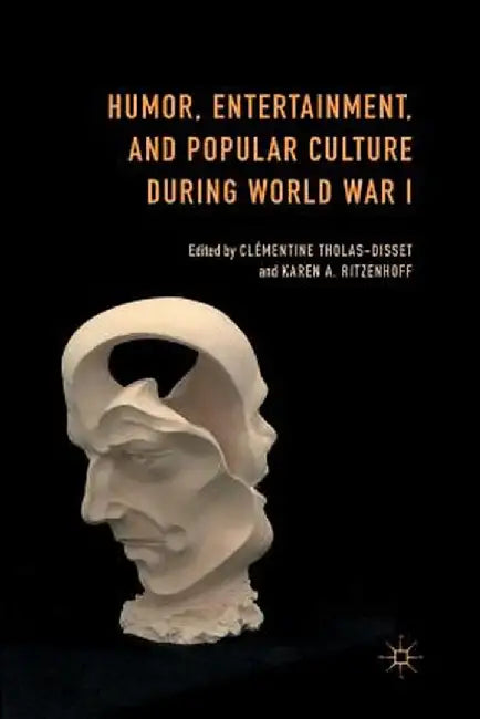 Humor, Entertainment, and Popular Culture During World War I by Clémentine Tholas-Disset