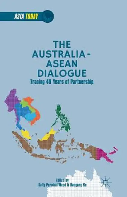 The Australia-ASEAN Dialogue: Tracing 40 Years of Partnership by S. Wood