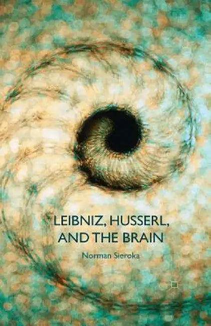 Leibniz, Husserl and the Brain by N. Sieroka