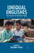 Unequal Englishes: The Politics of Englishes Today by R. Tupas