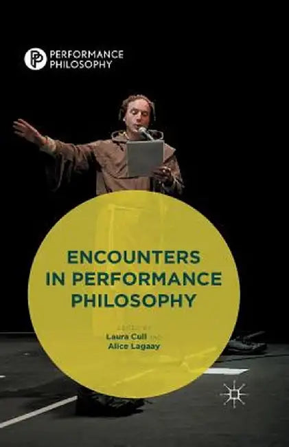 Encounters in Performance Philosophy by Kenneth A. Loparo