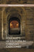 Foucault's Heterotopia in Christian Catacombs: Constructing Spaces and Symbols in Ancient Rome by E. Smith