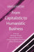 From Capitalistic to Humanistic Business by M. Pirson