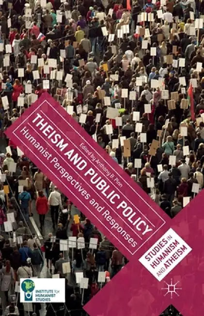 Theism and Public Policy: Humanist Perspectives and Responses by A. Pinn