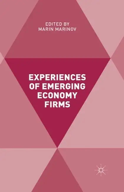 Experiences of Emerging Economy Firms by Marin Marinov