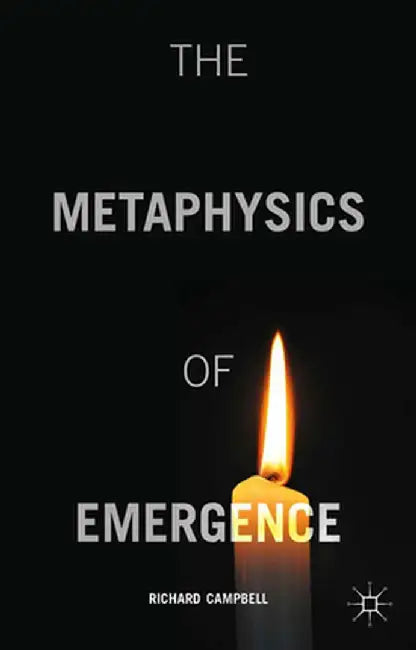 The Metaphysics of Emergence by R. Campbell