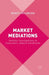 Market Mediations: Semiotic Investigations on Consumers, Objects and Brands by B. Heilbrunn