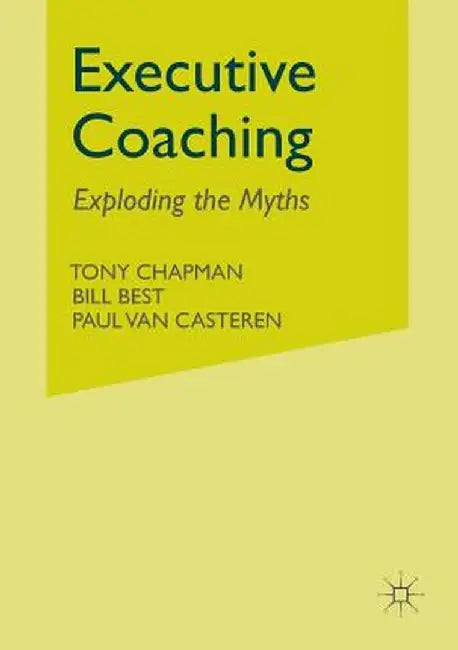 Executive Coaching: Exploding the Myths by T. Chapman