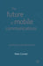 The Future of Mobile Communications: Awaiting the Third Generation by P. Curwen