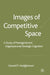 Images of Competitive Space: A Study in Managerial and Organizational Strategic Cognition by G. Hodgkinson
