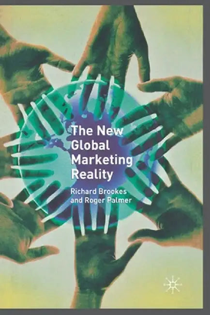 The New Global Marketing Reality by R. Brookes
