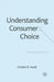 Understanding Consumer Choice by G. Foxall