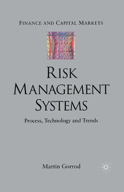 Risk Management Systems: Process, Technology and Trends by M. Gorrod