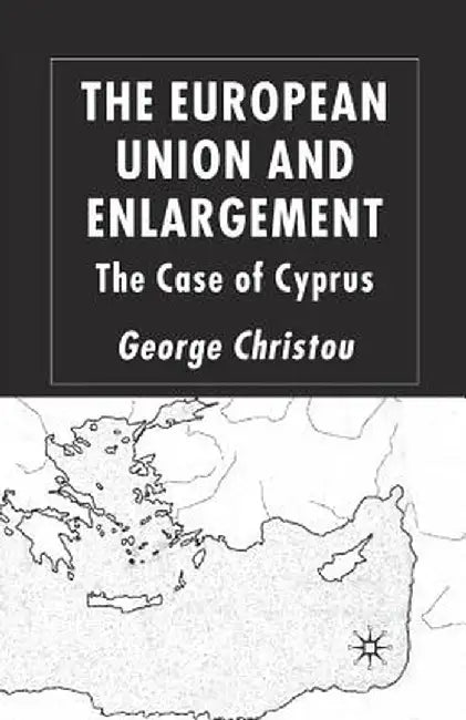 The European Union and Enlargement: The Case of Cyprus by G. Christou