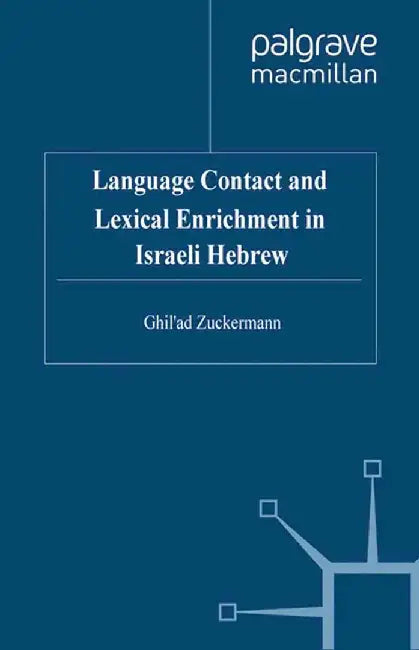 Language Contact and Lexical Enrichment in Israeli Hebrew by G. Zuckermann