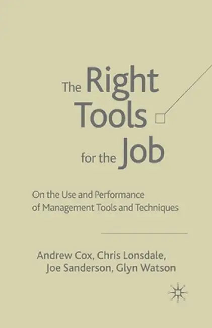 The Right Tools for the Job: On the Use and Performance of Management Tools and Techniques by A. Cox