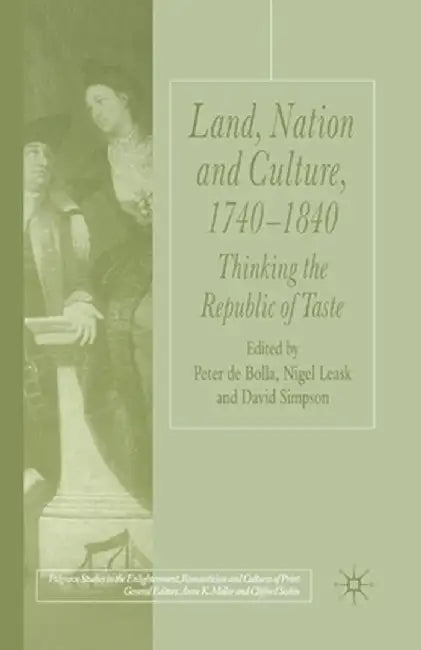 Land, Nation and Culture, 1740-1840: Thinking the Republic of Taste by Kenneth A. Loparo