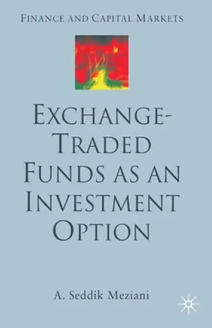 Exchange Traded Funds as an Investment Option by A. Meziani