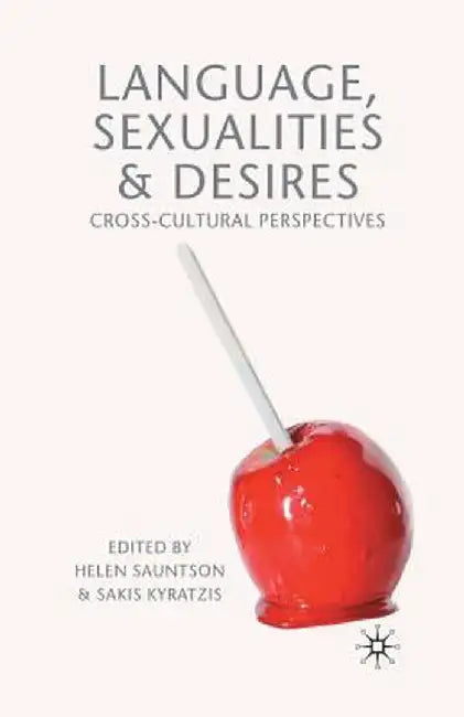 Language, Sexualities and Desires: Cross-Cultural Perspectives by H. Sauntson