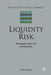 Liquidity Risk: Managing Asset and Funding Risks by E. Banks