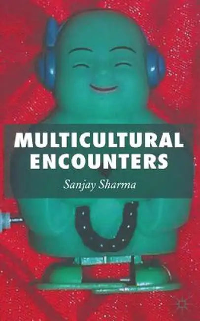 Multicultural Encounters by S. Sharma