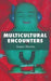 Multicultural Encounters by S. Sharma