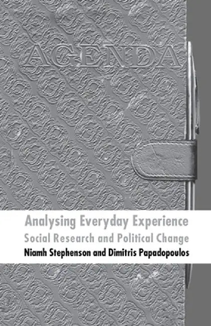 Analysing Everyday Experience: Social Research and Political Change by N. Stephenson