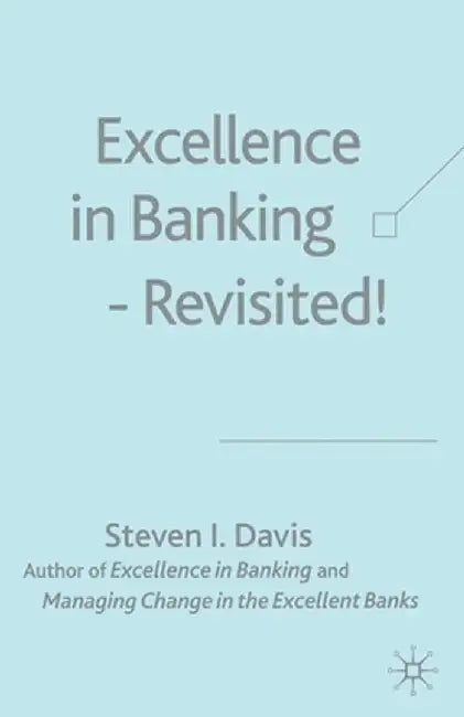 Excellence in Banking Revisited! by S. Davis