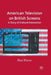 American Television on British Screens: A Story of Cultural Interaction by P. Rixon