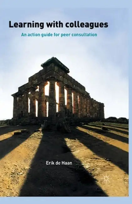 Learning with Colleagues: An Action Guide for Peer Consultation by Kenneth A. Loparo