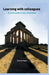 Learning with Colleagues: An Action Guide for Peer Consultation by Kenneth A. Loparo