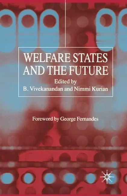 Welfare States and the Future by B. Vivekanandan
