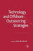 Technology and Offshore Outsourcing Strategies by P. Brudenall