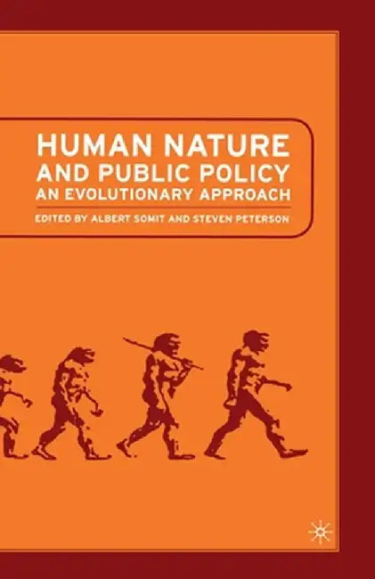 Human Nature and Public Policy: An Evolutionary Approach by A. Somit