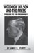 Woodrow Wilson and the Press: Prelude to the Presidency by J. Startt