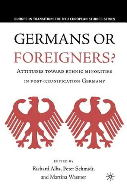 Germans or Foreigners? Attitudes Toward Ethnic Minorities in Post-Reunification Germany by R. Alba