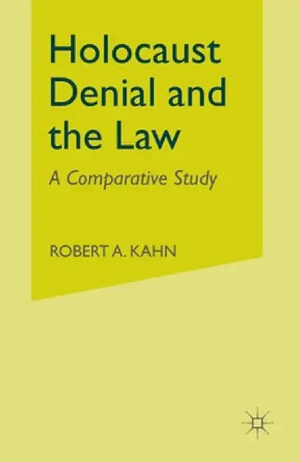 Holocaust Denial and the Law: A Comparative Study by R. Kahn