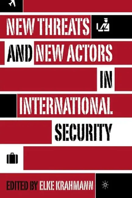 New Threats and New Actors in International Security by E. Krahmann
