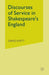 Discourses of Service in Shakespeare's England by D. Evett