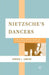 Nietzsche's Dancers: Isadora Duncan, Martha Graham, and the Revaluation of Christian Values by K. Lamothe