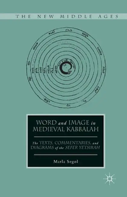 Word and Image in Medieval Kabbalah by M. Segol